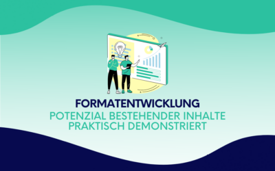 Formatentwicklung: Potenzial bestehender Inhalte praktisch demonstriert