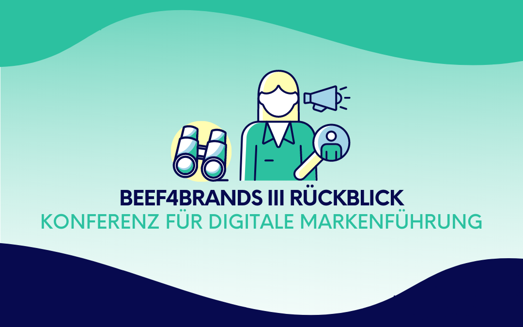 BEEF4BRANDS III Rückblick: Konferenz für digitale Markenführung