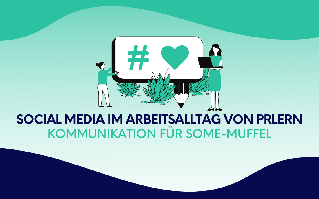 Social Media im Arbeitsalltag von PRlern: Kommunikation für SoMe-Muffel