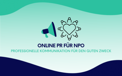 Online PR für NPO: Professionelle Kommunikation für den guten Zweck