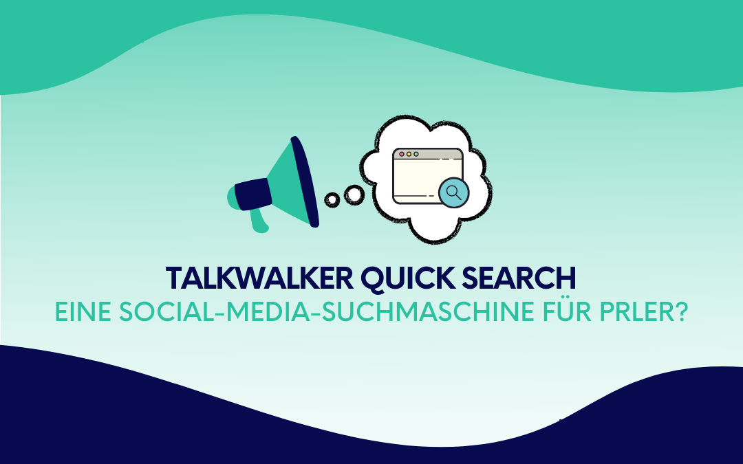 Talkwalker Quick Search: Eine Social-Media-Suchmaschine für PRler?