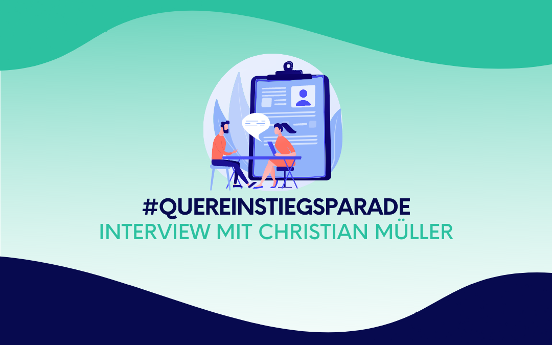 #Quereinstiegsparade: Interview mit Christian Müller