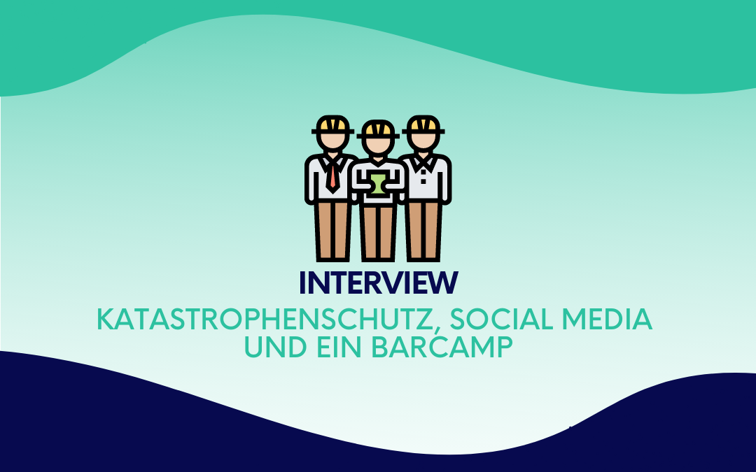 Interview: Katastrophenschutz, Social Media und ein Barcamp
