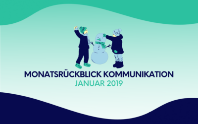 Monatsrückblick Kommunikation: Januar 2019