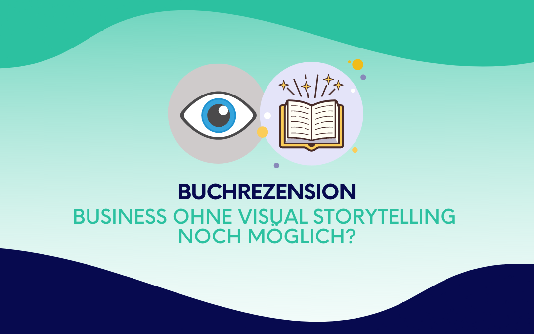 Buchrezension: Business ohne Visual Storytelling noch möglich?