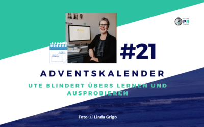 Adventskalender Tür #21: Ute Blindert übers Lernen und Ausprobieren