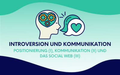 Introversion und Kommunikation: Positionierung, Kommunikation und das Social Web