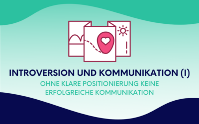 Introversion und Kommunikation (I): Ohne klare Positionierung keine erfolgreiche Kommunikation