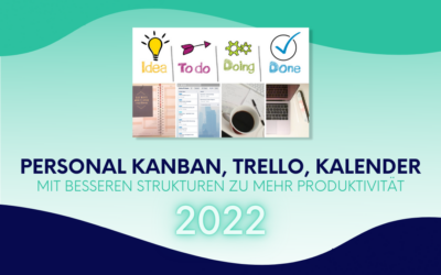 *Update 2022* Personal Kanban, Trello, Kalender: Mit besseren Strukturen zu mehr Produktivität