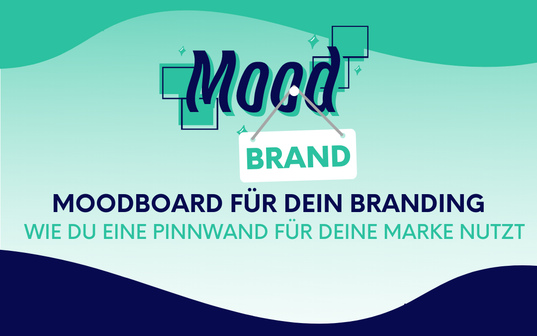 Moodboard für dein Branding: Wie du eine Pinnwand für deine Marke nutzt