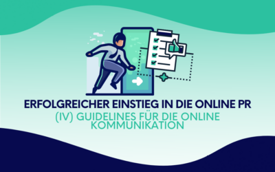 Erfolgreiche Online PR: (IV) Guidelines für die Online Kommunikation