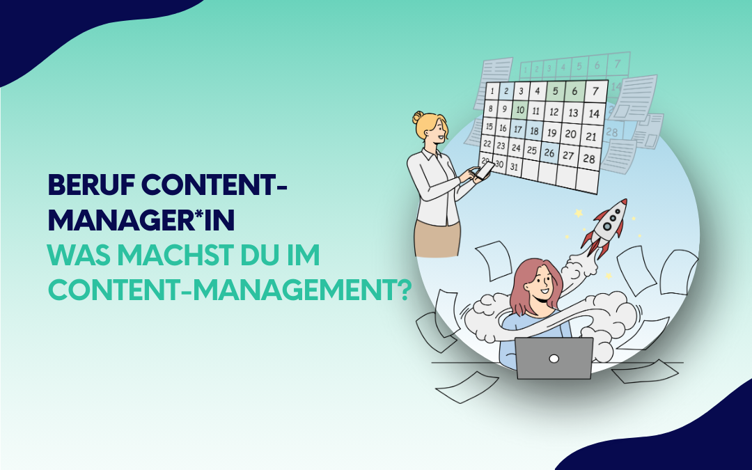 Beruf Content-Manager*in: Was machst du im Content-Management?