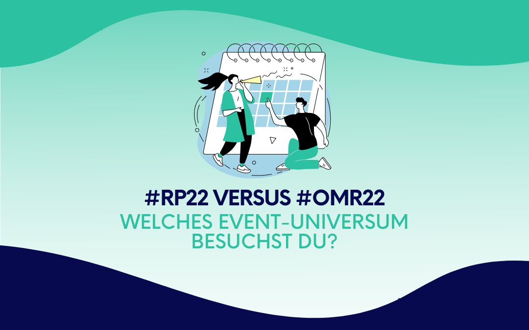#rp22 versus #omr22: Welches Event-Universum besuchst du?