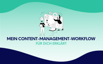 Mein Content-Management-Workflow für dich erklärt