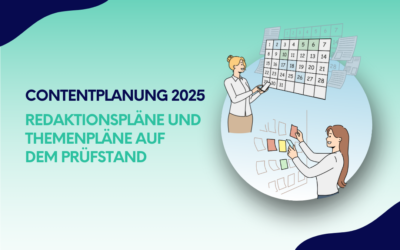 Contentplanung 2025: Redaktionspläne und Themenpläne auf dem Prüfstand