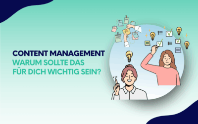 Content Management: Warum sollte das wichtig für dich sein?