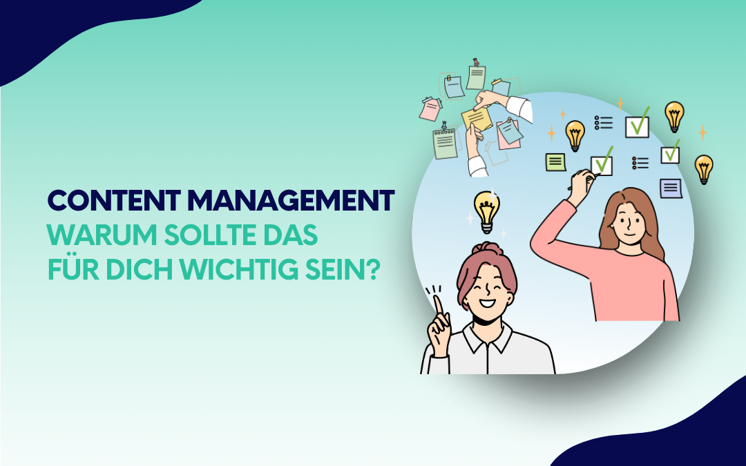 Content Management: Warum sollte das wichtig für dich sein?