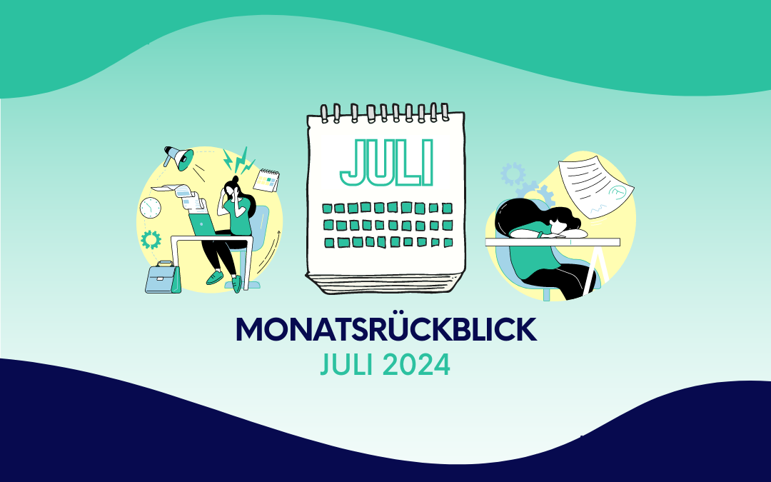 Monatsrückblick Juli 2024: Das war so nicht geplant!