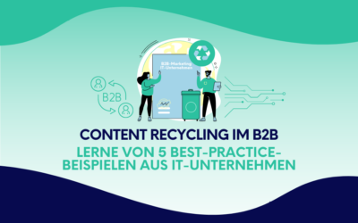 Content Recycling im B2B: Lerne von 5 Best-Practice-Beispielen aus IT-Unternehmen