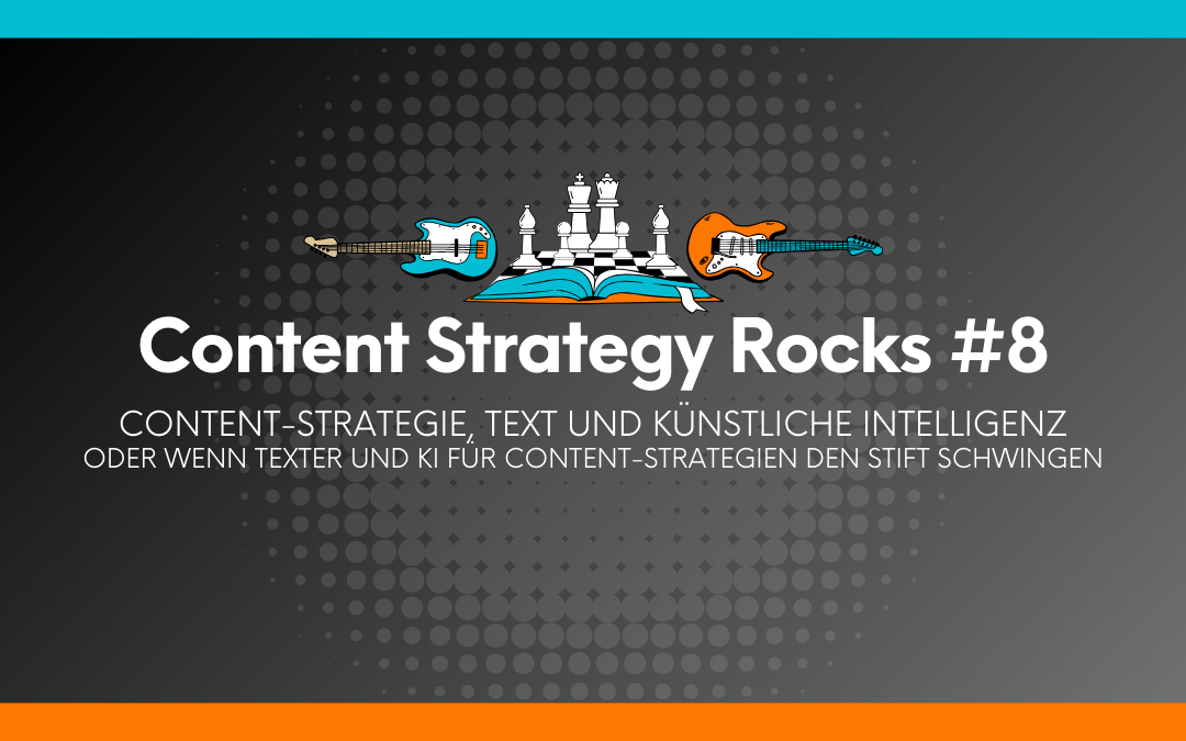 Bild mit dem Titel 'Content Strategy Rocks #8' und einer Illustration von zwei E-Gitarren und Schachfiguren auf einem aufgeschlagenen Buch. Darunter steht der Text: 'Content-Strategie, Text und Künstliche Intelligenz oder wenn Texter und KI für Content-Strategien den Stift schwingen'.