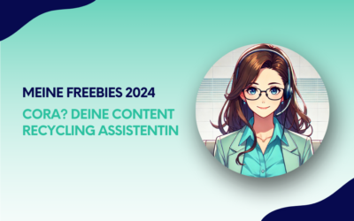 Meine Freebies 2024: CoRA – deine neue Content Recycling Assistentin