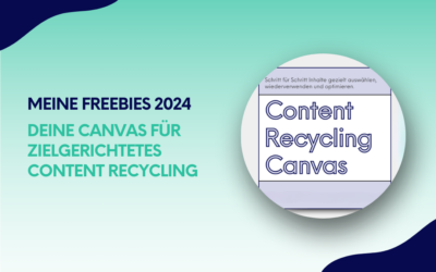 Meine Freebies 2024: Dein Canvas für zielgerichtetes Content Recycling