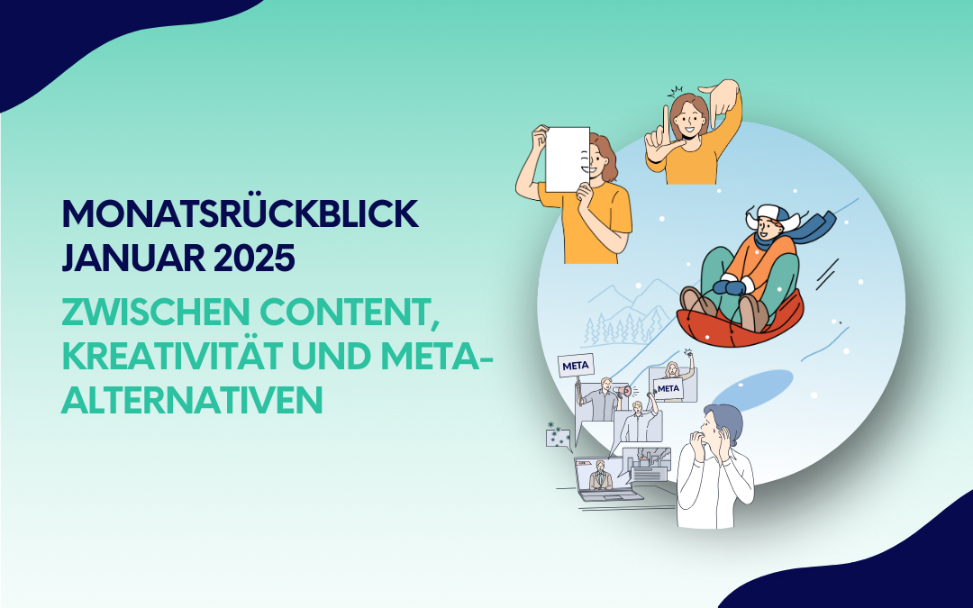 Illustration für den Monatsrückblick Januar 2025: Titel in dunkelblauer Schrift 'Monatsrückblick Januar 2025', darunter in grüner Schrift 'Zwischen Content, Kreativität und Meta-Alternativen'. Im rechten Bildbereich eine runde Illustration mit einer Mischung aus Szenen: Eine Person auf einem Schlitten, Menschen mit Dokumenten und Social-Media-Icons, sowie eine Gruppe vor Bildschirmen mit Meta-Logos. Der Hintergrund ist in Grüntönen gehalten, die Gestaltung wirkt modern und freundlich.