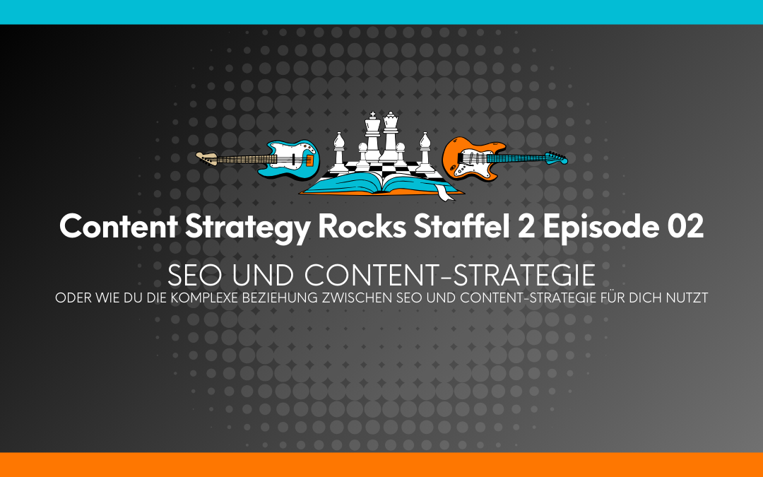 Titelbild der Podcast-Episode „Content Strategy Rocks Staffel 2 Episode 02“. Der Titel der Episode lautet „SEO und Content-Strategie“, mit dem Untertitel „Oder wie du die komplexe Beziehung zwischen SEO und Content-Strategie für dich nutzt“. In der Mitte befindet sich eine Grafik mit zwei E-Gitarren auf beiden Seiten und einem offenen Buch mit Schachfiguren darauf in der Mitte. Der Hintergrund ist dunkel mit einem Muster aus Kreisen und einem blauen sowie orangefarbenen Balken am oberen und unteren Rand.