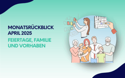 Monatsrückblick April 2025: Feiertage, Familie und Vorhaben