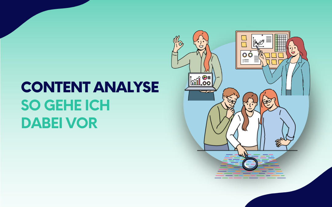 Illustration mit mehreren Personen bei der Analyse von Daten und Inhalten, daneben der Text „Content Analyse – So gehe ich dabei vor“.