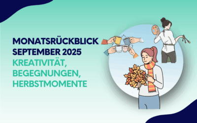 Monatsrückblick September 2025: Kreativität, Begegnungen, Herbstmomente