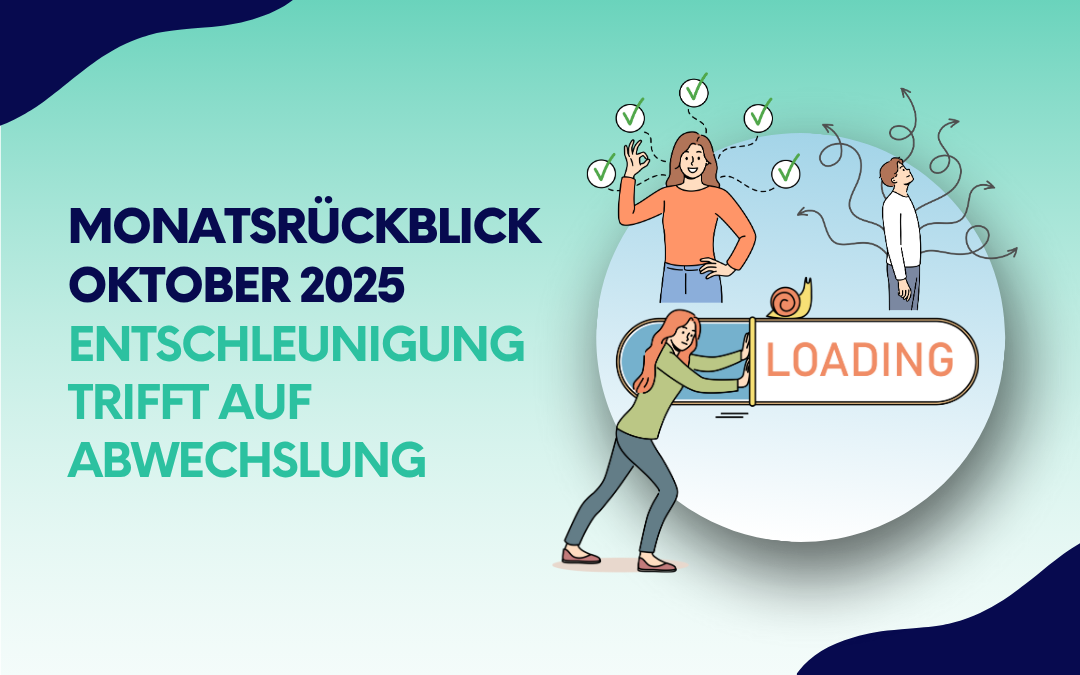 Grafik mit dem Titel „Monatsrückblick Oktober 2025 – Entschleunigung trifft auf Abwechslung“. Zu sehen sind drei gezeichnete Personen: Eine Frau mit erhobener Hand und Häkchen um sie herum, eine Person mit mehreren verzweigten Pfeilen im Hintergrund und eine Frau, die an einem großen Ladebalken mit der Aufschrift „Loading“ schiebt, auf dem eine Schnecke sitzt.