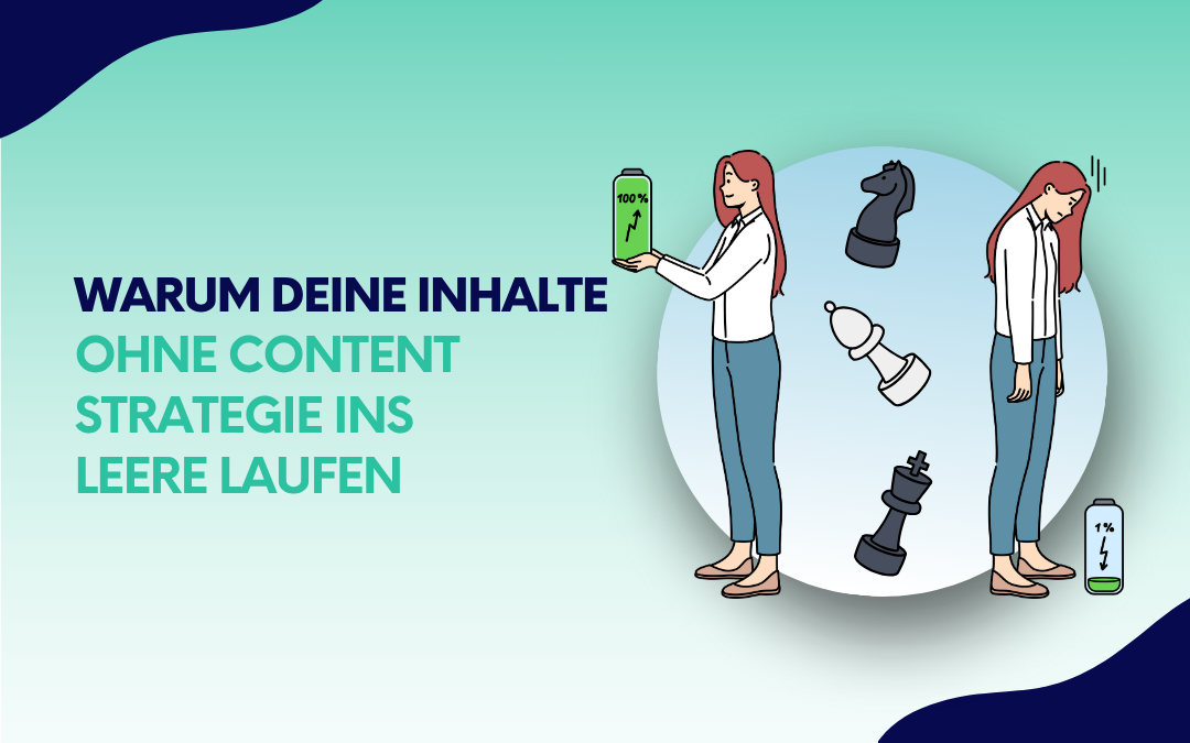Warum deine Inhalte ohne Content Strategie ins Leere laufen