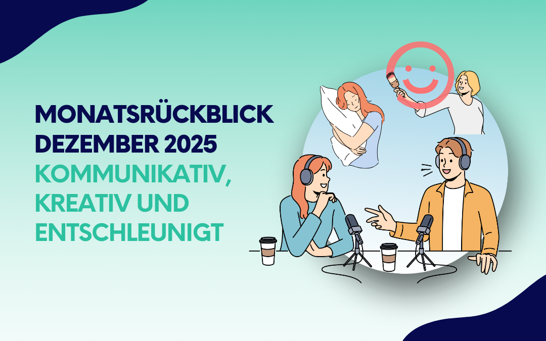 Monatsrückblick Dezember 2025: Kommunikativ, kreativ und entschleunigt