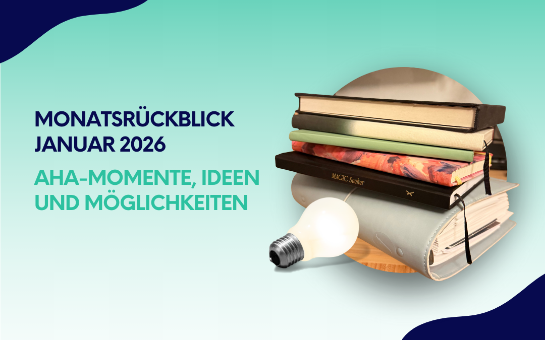 Monatsrückblick Januar 2026: Aha-Momente, Ideen und Möglichkeiten