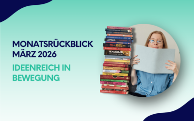Monatsrückblick März 2026: Ideenreich in Bewegung