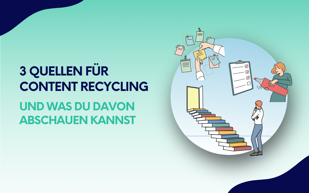 3 Quellen für Content Recycling – und was du davon abschauen kannst: Illustrationen von Personen mit Checklisten und einer Büchertreppe auf türkis-blauem Hintergrund.