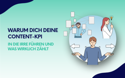 Warum dich deine Content-KPI in die Irre führen und was wirklich zählt